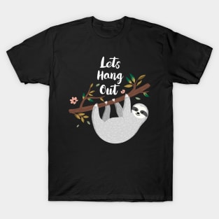 Lets Hang Out Funny Sloth Lover Design T-Shirt